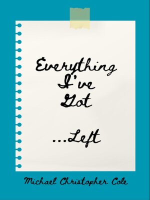 cover image of Everything I've Got ...Left